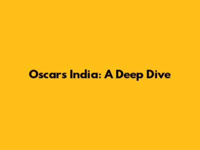 Oscars India: A Deep Dive