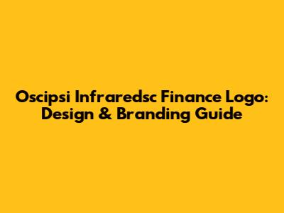 Oscipsi Infraredsc Finance Logo: Design & Branding Guide