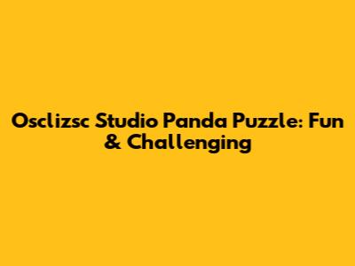 Osclizsc Studio Panda Puzzle: Fun & Challenging