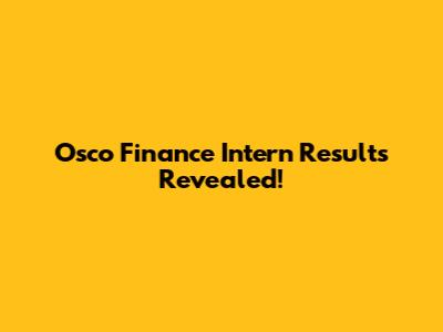 Osco Finance Intern Results Revealed!