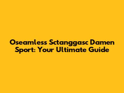 Oseamless Sctanggasc Damen Sport: Your Ultimate Guide