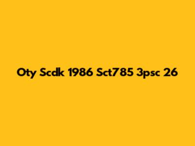 Oty Scdk 1986 Sct785 3psc 26