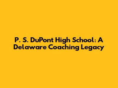 P. S. DuPont High School: A Delaware Coaching Legacy