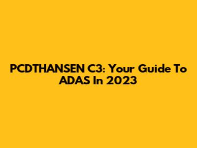 PCDTHANSEN C3: Your Guide To ADAS In 2023