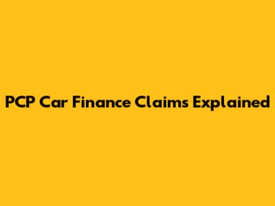 PCP Car Finance Claims Explained