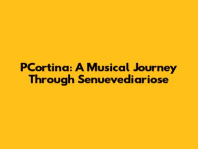PCortina: A Musical Journey Through Senuevediariose