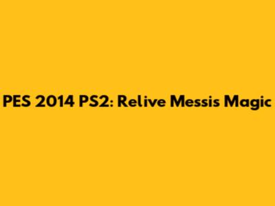 PES 2014 PS2: Relive Messi's Magic