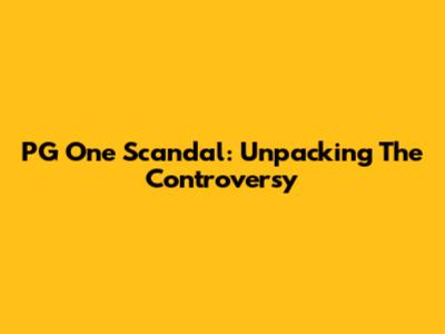 PG One Scandal: Unpacking The Controversy