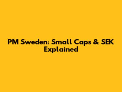 PM Sweden: Small Caps & SEK Explained