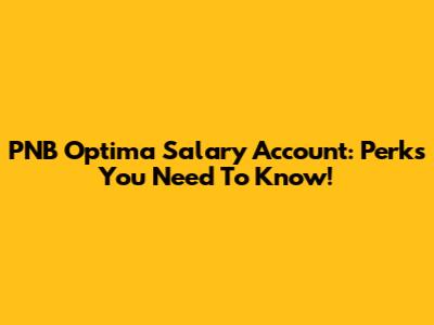 PNB Optima Salary Account: Perks You Need To Know!