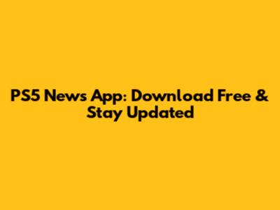 PS5 News App: Download Free & Stay Updated