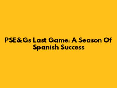 PSE&G's Last Game: A Season Of Spanish Success