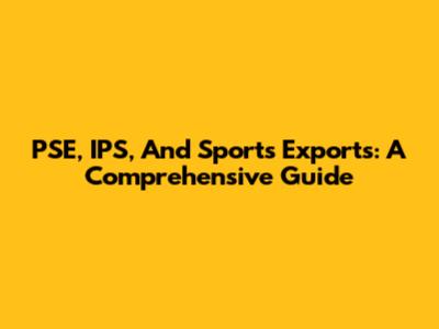PSE, IPS, And Sports Exports: A Comprehensive Guide