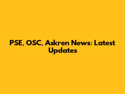PSE, OSC, Askren News: Latest Updates