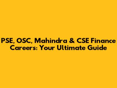 PSE, OSC, Mahindra & CSE Finance Careers: Your Ultimate Guide