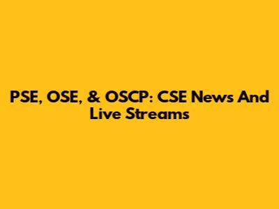 PSE, OSE, & OSCP: CSE News And Live Streams