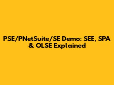 PSE/PNetSuite/SE Demo: SEE, SPA & OLSE Explained