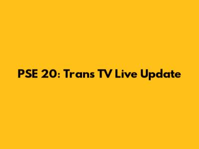 PSE 20: Trans TV Live Update
