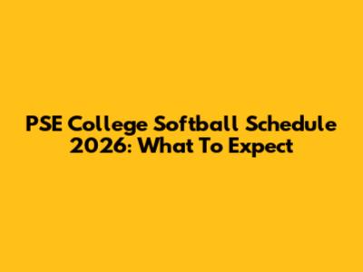 PSE College Softball Schedule 2026: What To Expect