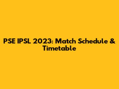 PSE IPSL 2023: Match Schedule & Timetable