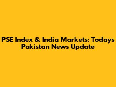 PSE Index & India Markets: Today's Pakistan News Update