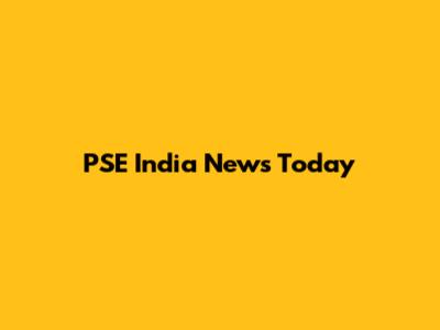 PSE India News Today
