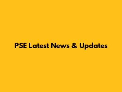 PSE Latest News & Updates
