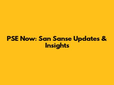 PSE Now: San Sanse Updates & Insights