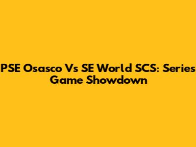 PSE Osasco Vs SE World SCS: Series Game Showdown