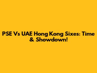PSE Vs UAE Hong Kong Sixes: Time & Showdown!