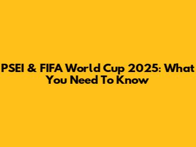 PSEI & FIFA World Cup 2025: What You Need To Know