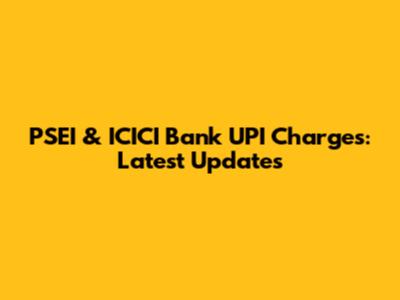 PSEI & ICICI Bank UPI Charges: Latest Updates