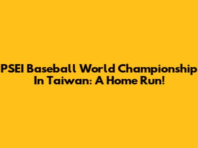PSEI Baseball World Championship In Taiwan: A Home Run!