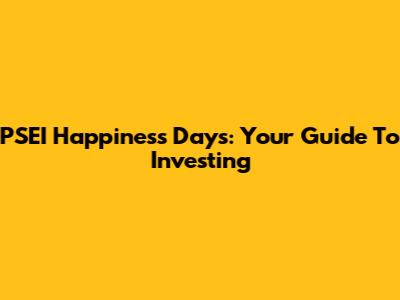 PSEI Happiness Days: Your Guide To Investing