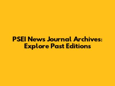 PSEI News Journal Archives: Explore Past Editions