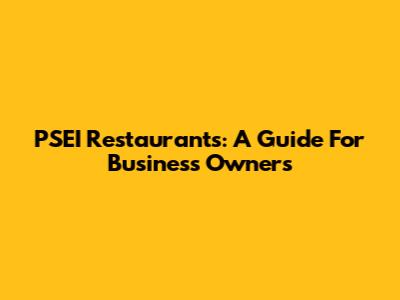 PSEI Restaurants: A Guide For Business Owners