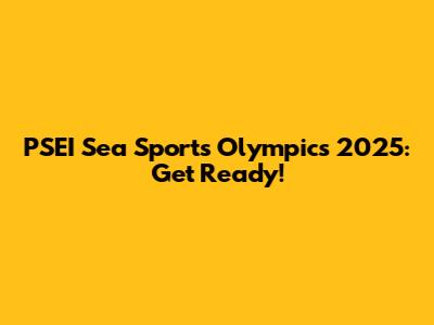 PSEI Sea Sports Olympics 2025: Get Ready!