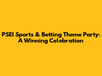 PSEI Sports & Betting Theme Party: A Winning Celebration