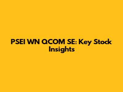 PSEI WN QCOM SE: Key Stock Insights