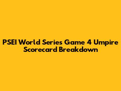 PSEI World Series Game 4 Umpire Scorecard Breakdown