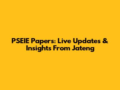 PSEIE Papers: Live Updates & Insights From Jateng