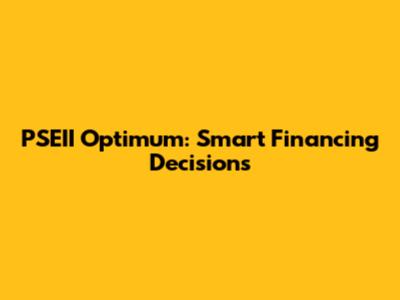 PSEII Optimum: Smart Financing Decisions