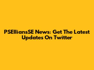 PSEIIiansSE News: Get The Latest Updates On Twitter