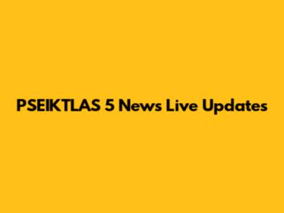 PSEIKTLAS 5 News Live Updates