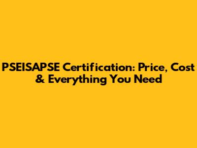 PSEISAPSE Certification: Price, Cost & Everything You Need