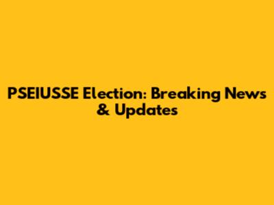 PSEIUSSE Election: Breaking News & Updates