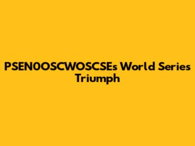 PSEN0OSCWOSCSE's World Series Triumph