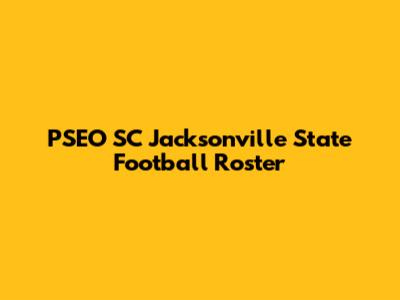PSEO SC Jacksonville State Football Roster