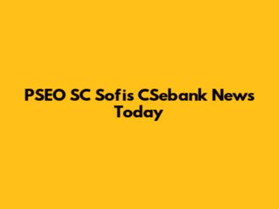 PSEO SC Sofis CSebank News Today