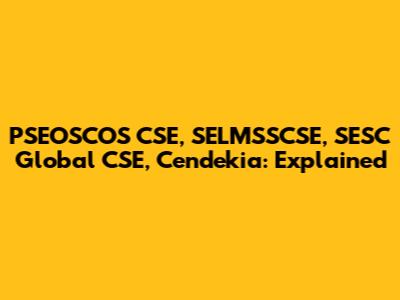 PSEOSCOS CSE, SELMSSCSE, SESC Global CSE, Cendekia: Explained